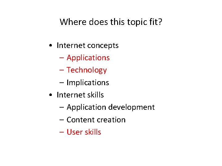 Where does this topic fit? • Internet concepts – Applications – Technology – Implications