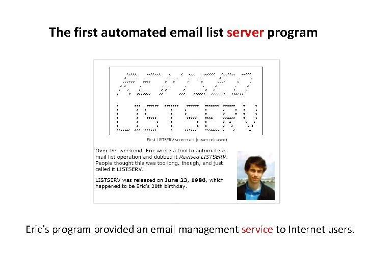 The first automated email list server program Eric’s program provided an email management service