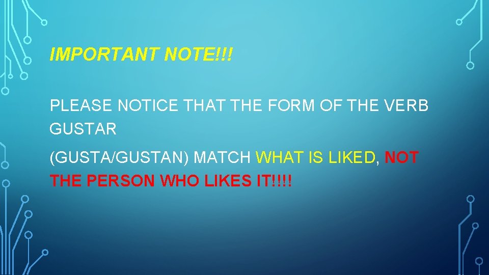 IMPORTANT NOTE!!! PLEASE NOTICE THAT THE FORM OF THE VERB GUSTAR (GUSTA/GUSTAN) MATCH WHAT