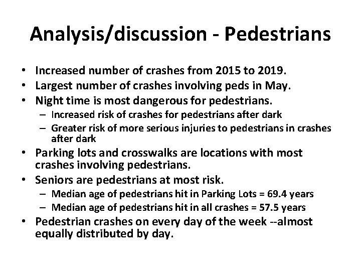 Analysis/discussion - Pedestrians • Increased number of crashes from 2015 to 2019. • Largest