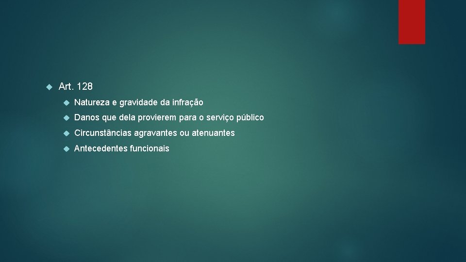  Art. 128 Natureza e gravidade da infração Danos que dela provierem para o