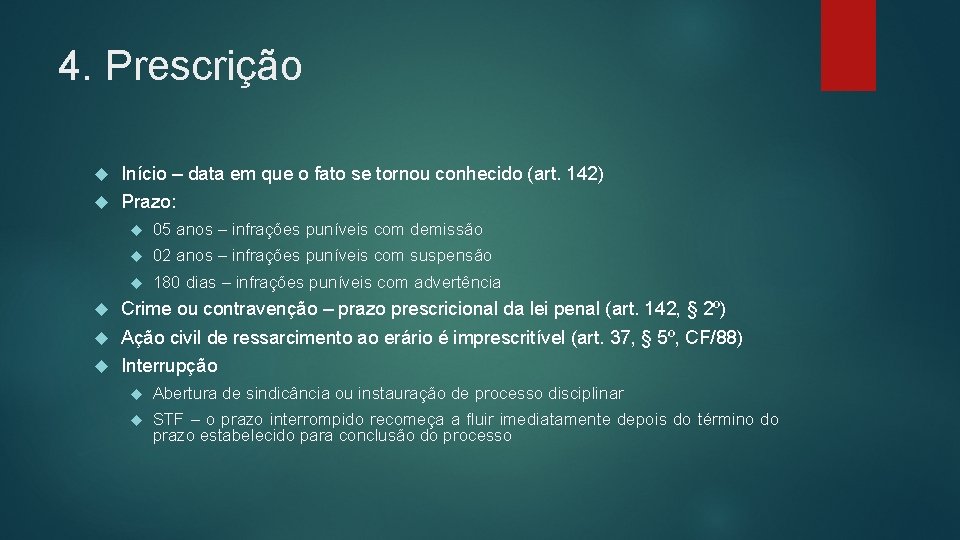 4. Prescrição Início – data em que o fato se tornou conhecido (art. 142)