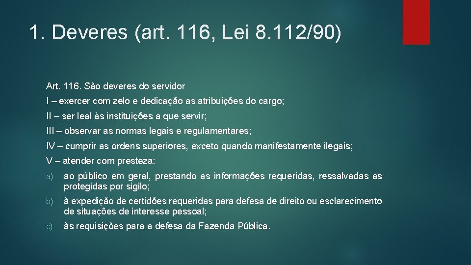 1. Deveres (art. 116, Lei 8. 112/90) Art. 116. São deveres do servidor I