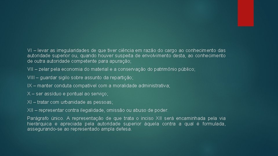 VI – levar as irregularidades de que tiver ciência em razão do cargo ao