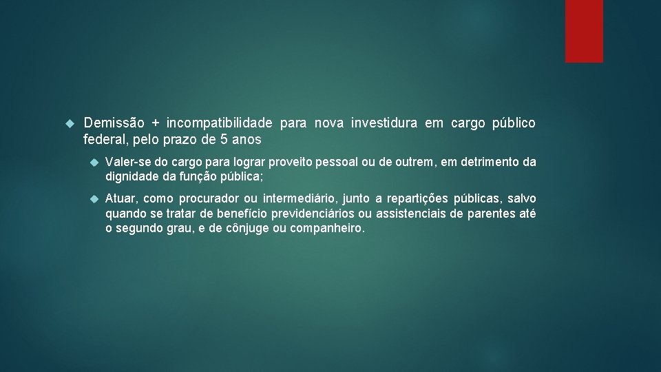  Demissão + incompatibilidade para nova investidura em cargo público federal, pelo prazo de