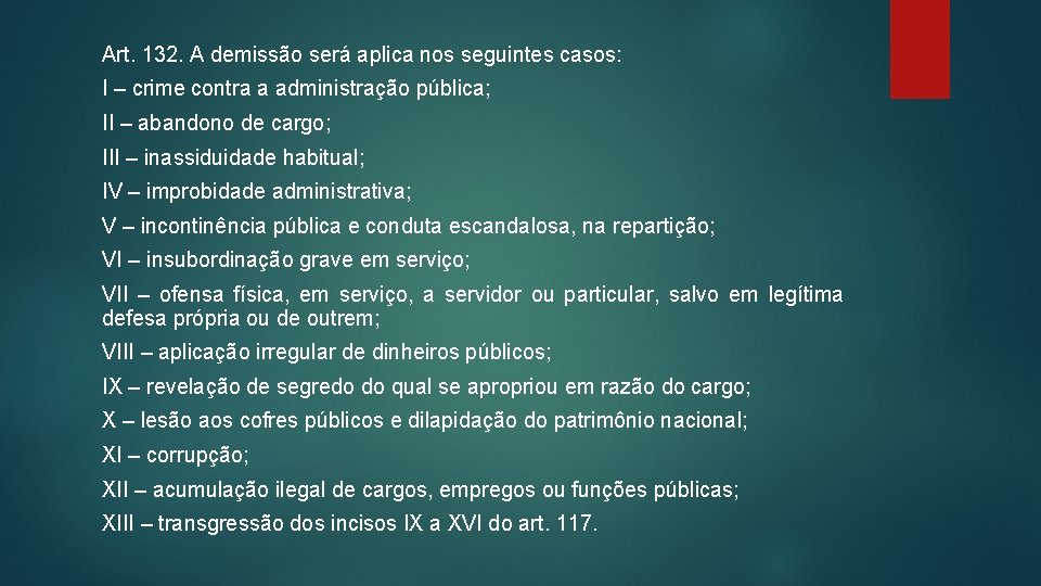 Art. 132. A demissão será aplica nos seguintes casos: I – crime contra a