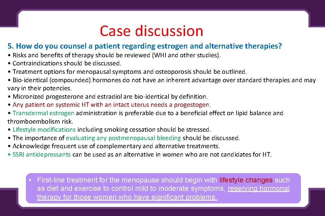 Case discussion 5. How do you counsel a patient regarding estrogen and alternative therapies?