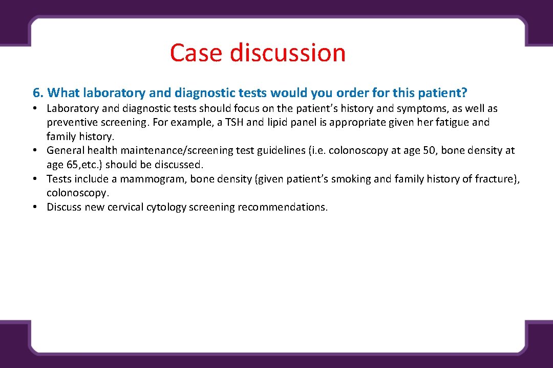 Case discussion 6. What laboratory and diagnostic tests would you order for this patient?