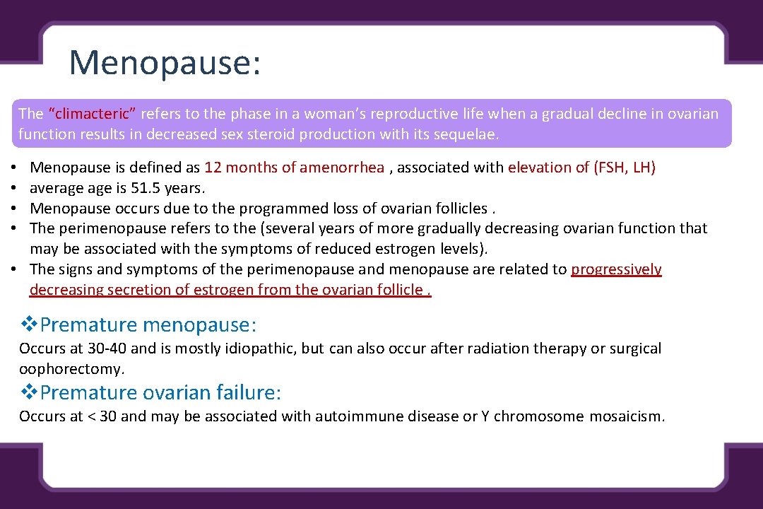 Menopause: The “climacteric” refers to the phase in a woman’s reproductive life when a