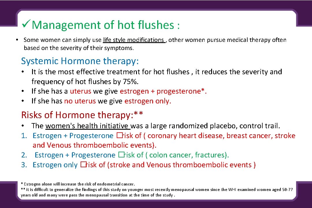 üManagement of hot flushes : • Some women can simply use life style modifications