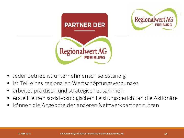  • • • Jeder Betrieb ist unternehmerisch selbständig ist Teil eines regionalen Wertschöpfungsverbundes