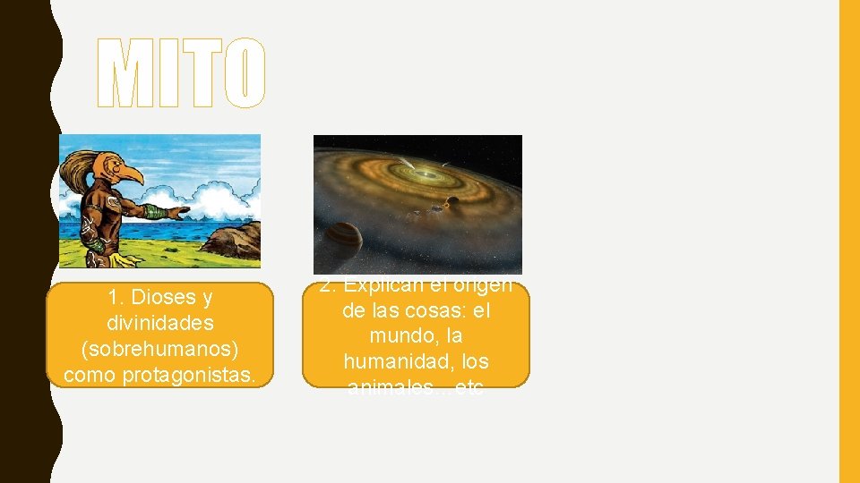 MITO 1. Dioses y divinidades (sobrehumanos) como protagonistas. 2. Explican el origen de las