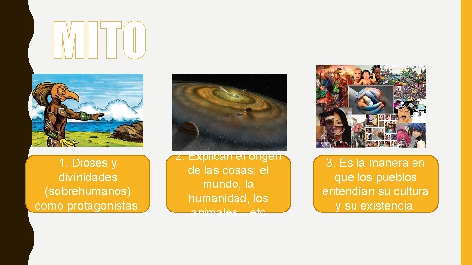 MITO 1. Dioses y divinidades (sobrehumanos) como protagonistas. 2. Explican el origen de las