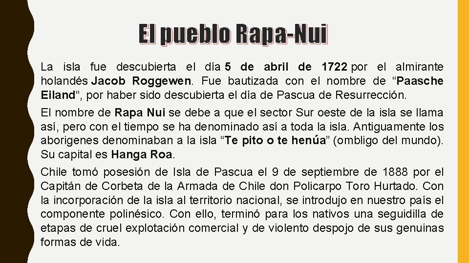 El pueblo Rapa-Nui La isla fue descubierta el día 5 de abril de 1722