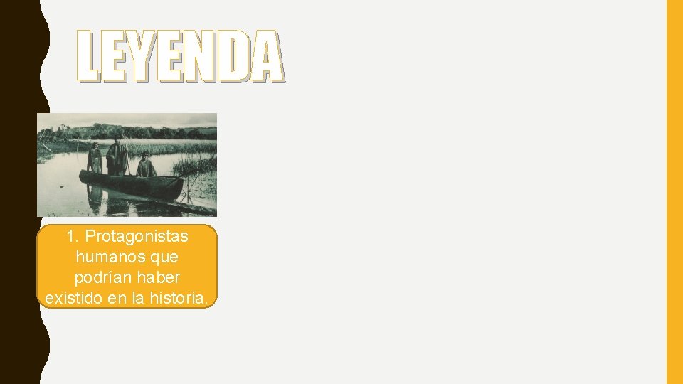 LEYENDA 1. Protagonistas humanos que podrían haber existido en la historia. 