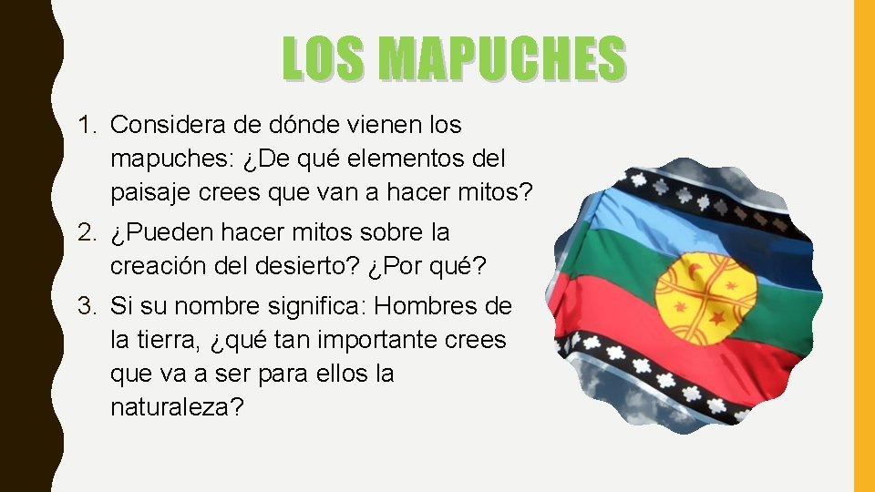 LOS MAPUCHES 1. Considera de dónde vienen los mapuches: ¿De qué elementos del paisaje