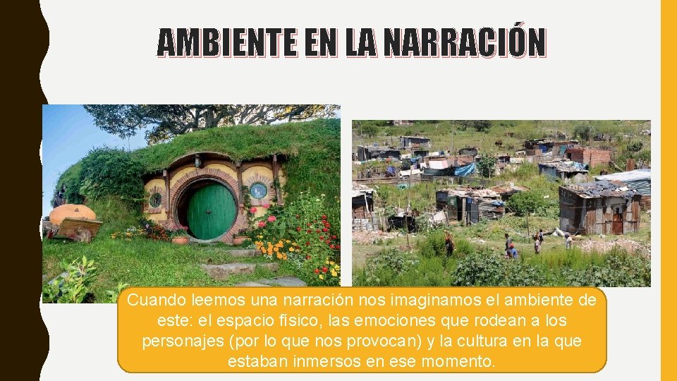 AMBIENTE EN LA NARRACIÓN Cuando leemos una narración nos imaginamos el ambiente de este: