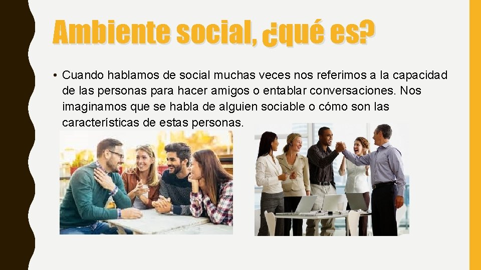 Ambiente social, ¿qué es? • Cuando hablamos de social muchas veces nos referimos a