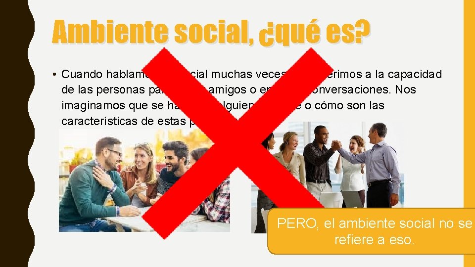 Ambiente social, ¿qué es? • Cuando hablamos de social muchas veces nos referimos a