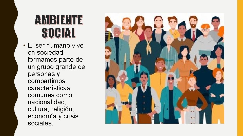 AMBIENTE SOCIAL • El ser humano vive en sociedad: formamos parte de un grupo