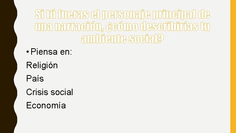 Si tú fueras el personaje principal de una narración, ¿cómo describirías tu ambiente social?