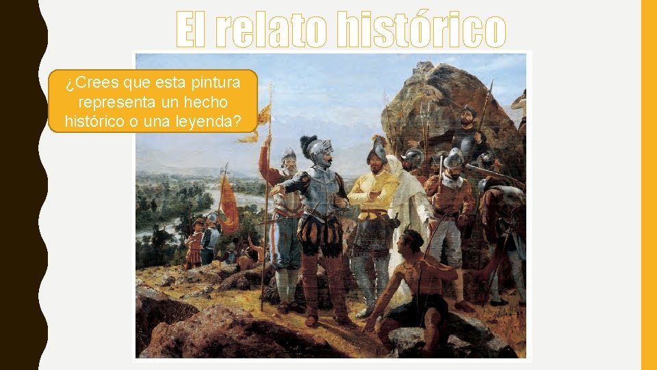 El relato histórico ¿Crees que esta pintura representa un hecho histórico o una leyenda?