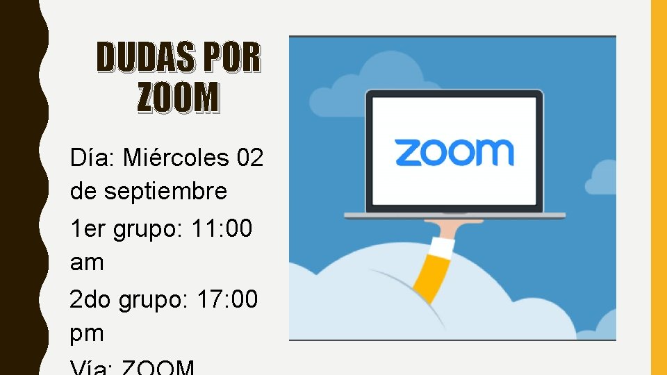 DUDAS POR ZOOM Día: Miércoles 02 de septiembre 1 er grupo: 11: 00 am
