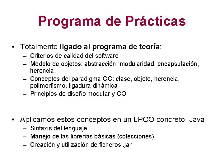 Programa de Prácticas • Totalmente ligado al programa de teoría: – Criterios de calidad