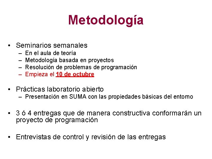 Metodología • Seminarios semanales – – En el aula de teoría Metodología basada en