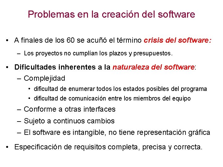 Problemas en la creación del software • A finales de los 60 se acuñó