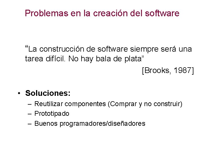 Problemas en la creación del software “La construcción de software siempre será una tarea