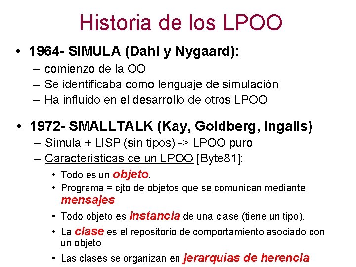 Historia de los LPOO • 1964 - SIMULA (Dahl y Nygaard): – comienzo de