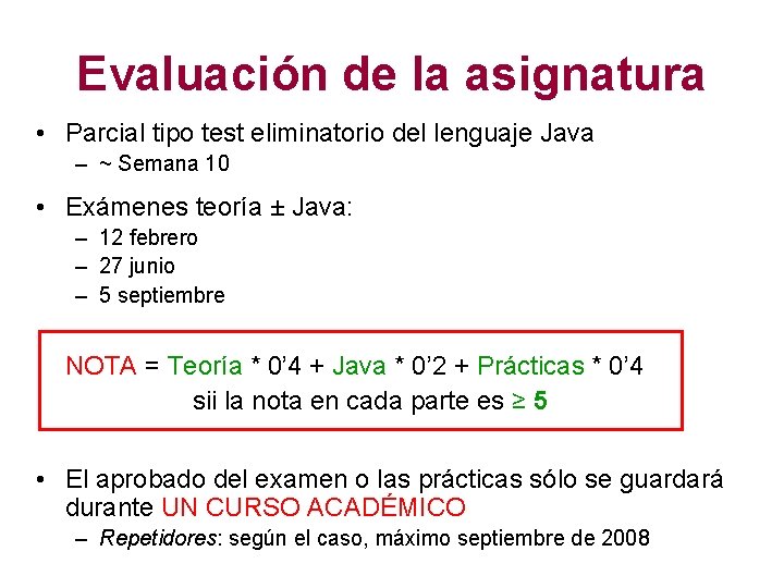 Evaluación de la asignatura • Parcial tipo test eliminatorio del lenguaje Java – ~