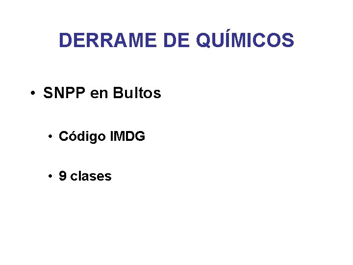 DERRAME DE QUÍMICOS • SNPP en Bultos • Código IMDG • 9 clases 