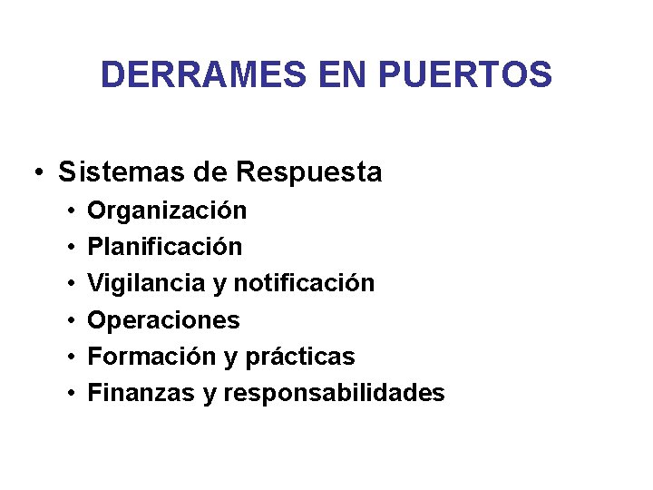 DERRAMES EN PUERTOS • Sistemas de Respuesta • • • Organización Planificación Vigilancia y