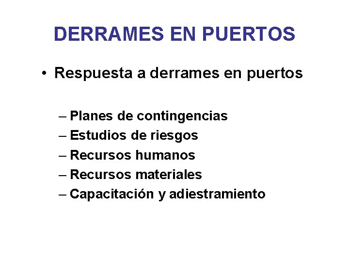 DERRAMES EN PUERTOS • Respuesta a derrames en puertos – Planes de contingencias –