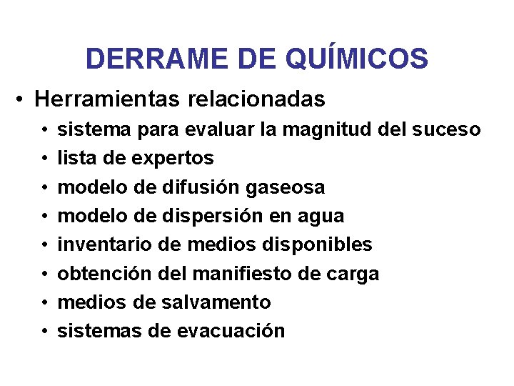 DERRAME DE QUÍMICOS • Herramientas relacionadas • • sistema para evaluar la magnitud del