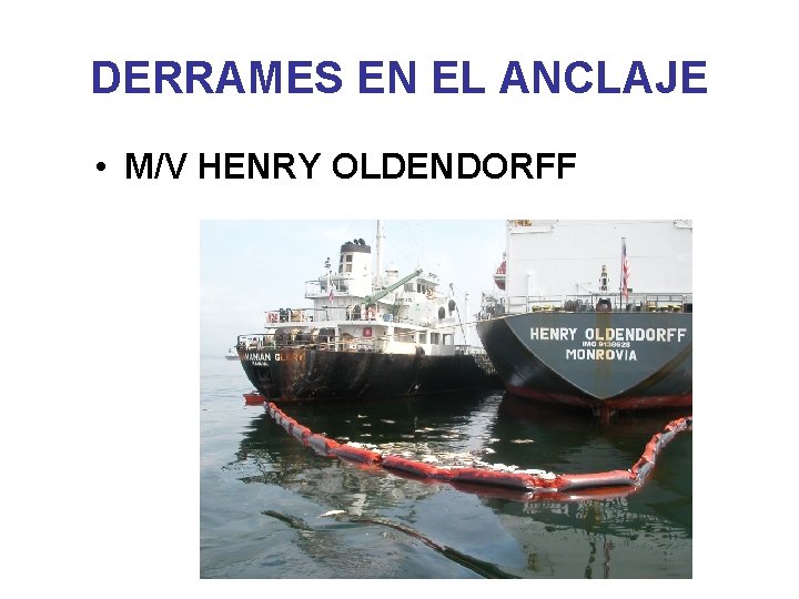 DERRAMES EN EL ANCLAJE • M/V HENRY OLDENDORFF 