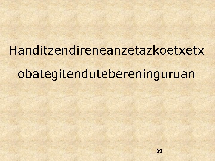 Handitzendireneanzetazkoetxetx obategitendutebereninguruan 39 