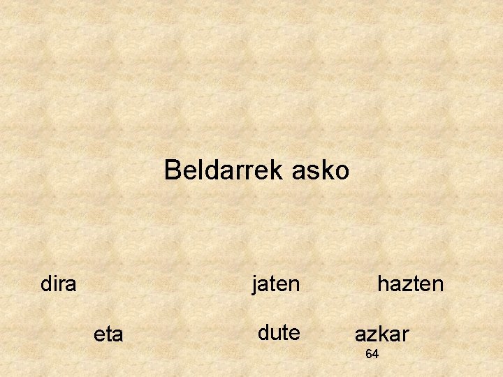 Beldarrek asko dira jaten eta dute hazten azkar 64 