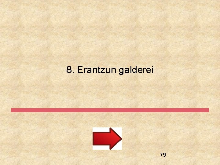 8. Erantzun galderei 79 