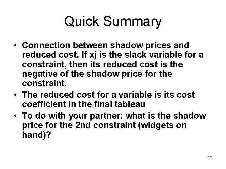 Quick Summary • Connection between shadow prices and reduced cost. If xj is the