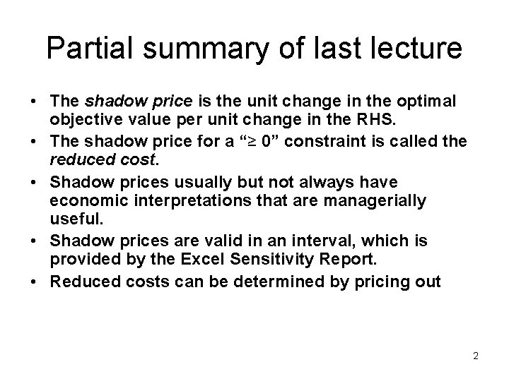 Partial summary of last lecture • The shadow price is the unit change in