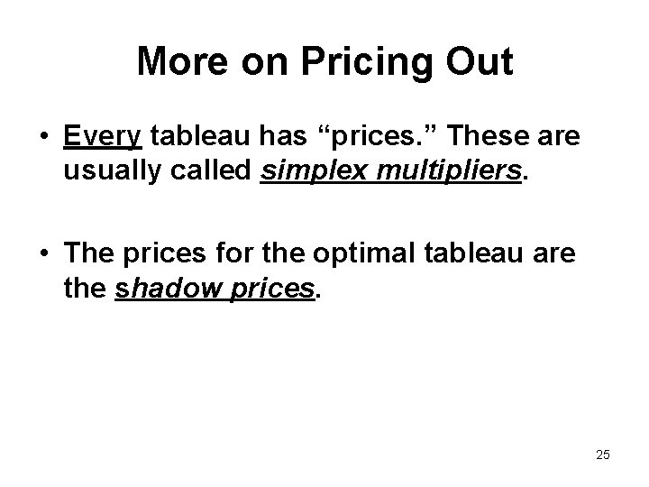 More on Pricing Out • Every tableau has “prices. ” These are usually called