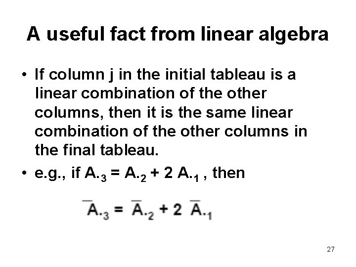 A useful fact from linear algebra • If column j in the initial tableau