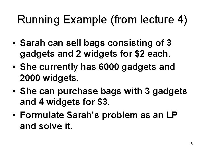 Running Example (from lecture 4) • Sarah can sell bags consisting of 3 gadgets