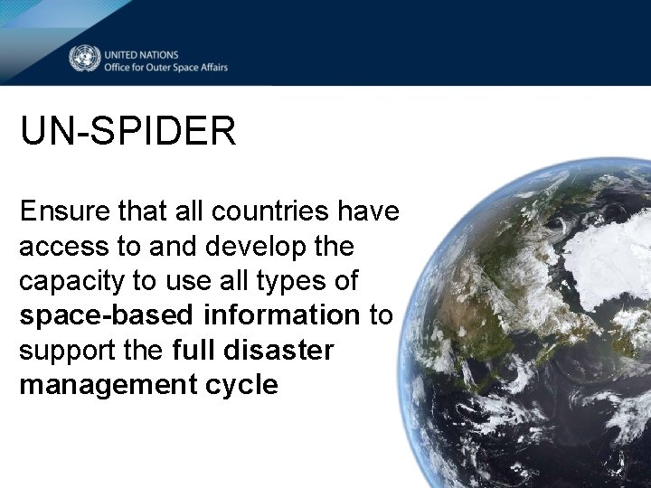 UN-SPIDER Ensure that all countries have access to and develop the capacity to use