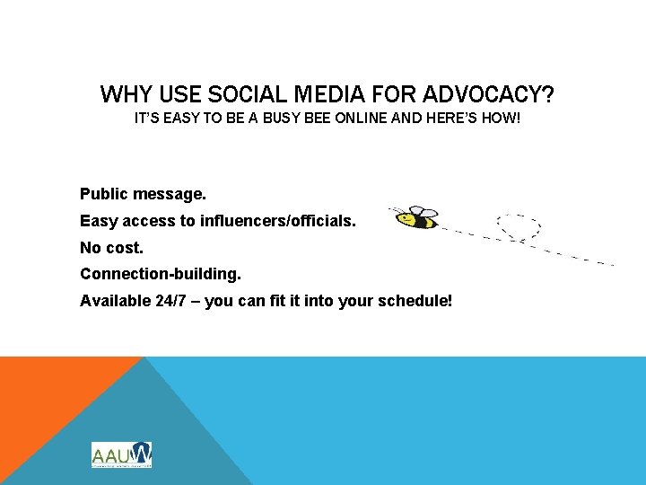 WHY USE SOCIAL MEDIA FOR ADVOCACY? IT’S EASY TO BE A BUSY BEE ONLINE