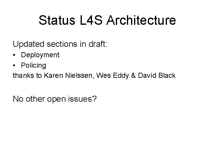 Status L 4 S Architecture Updated sections in draft: • Deployment • Policing thanks