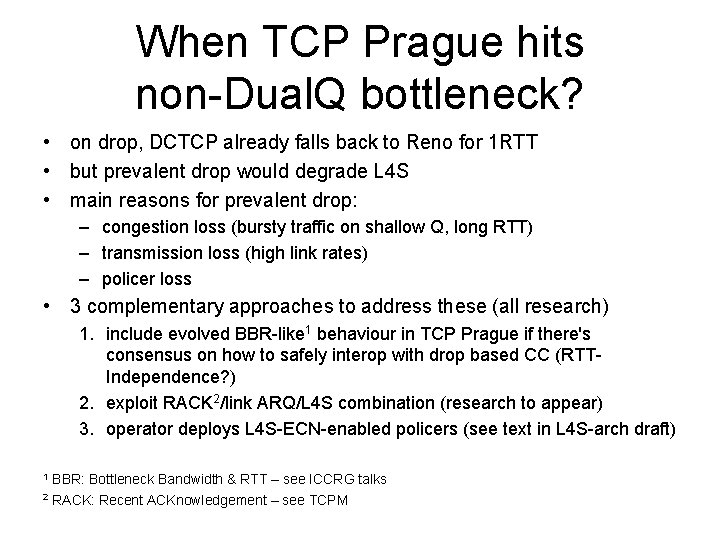 When TCP Prague hits non-Dual. Q bottleneck? • on drop, DCTCP already falls back